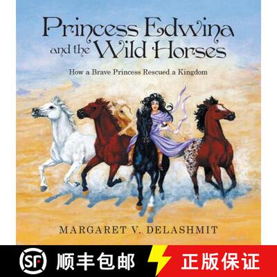 【3-4周达】Princess Edwina and the Wild Horses: How a Brave Princess Rescued a Kingdom [9781973617532]