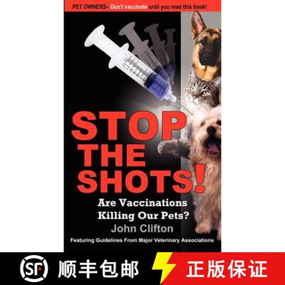 【3-4周达】Stop the Shots!: Are Vaccinations Killing Our Pets? [9780976084624]