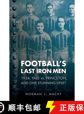 【3-4周达】Football's Last Iron Men: 1934, Yale vs. Princeton, and One Stunning Upset [9780803234017]