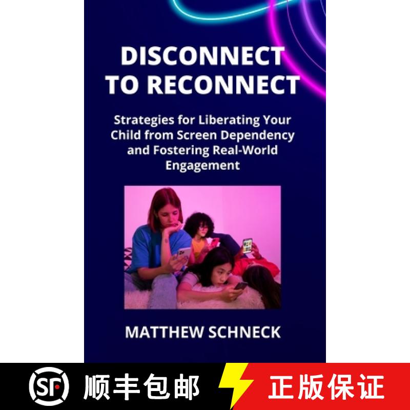 【3-4周达】DISCONNECT TO RECONNECT: Strategies for Liberating Your Child from Screen Dependency and F... [9798869275837]