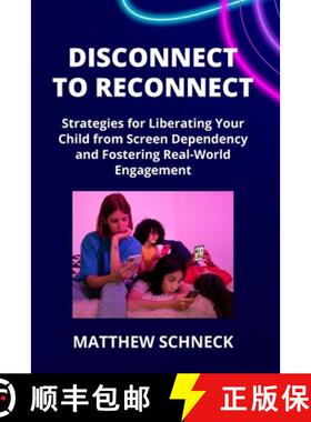 【3-4周达】DISCONNECT TO RECONNECT: Strategies for Liberating Your Child from Screen Dependency and F... [9798869275837]