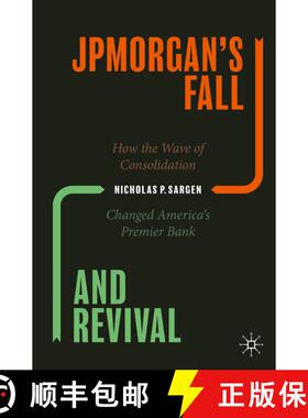 【3-4周达】JPMorgan's Fall and Revival : How the Wave of Consolidation Changed America's Premier Bank [9783030470609]