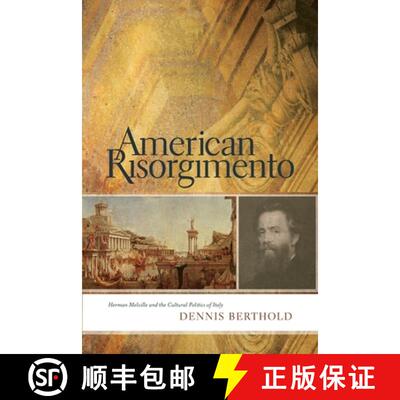 【3-4周达】American Risorgimento: Herman Melville and the Cultural Politics of Italy [9780814257067]