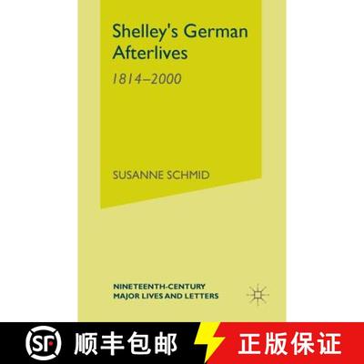 【3-4周达】Shelley's German Afterlives : 1814-2000 (1st ed. 2007) [9781349537532]