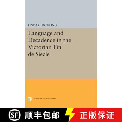 【3-4周达】Language and Decadence in the Victorian Fin de Siecle [9780691601281]