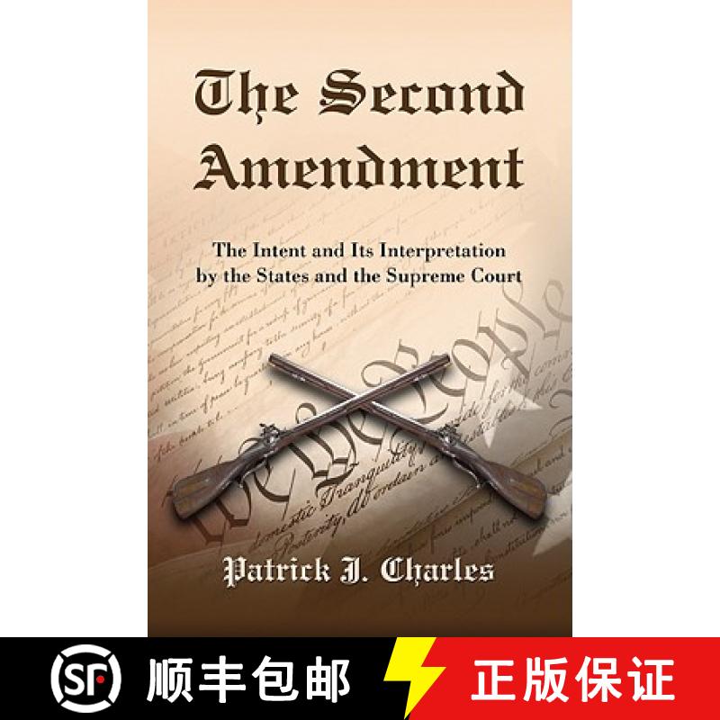 【3-4周达】The Second Amendment : The Intent and Its Interpretation by the States and the Supreme Court [9780786442706]