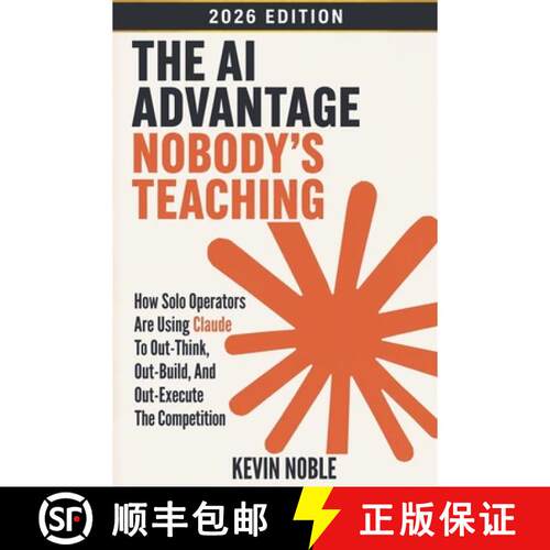 【3-4周达】The AI Advantage Nobody's Teaching: How Solo Operators Are Using Claude to Out-Think, Out-... [9781971451077]