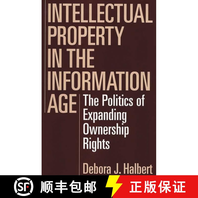 【3-4周达】Intellectual Property in the Information Age: The Politics of Expanding Ownership Rights [9781567202540]