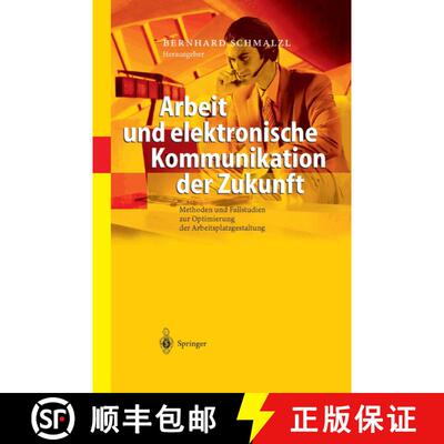 【3-4周达】Arbeit und elektronische Kommunikation der Zukunft: Methoden und Fallstudien zur Optimieru... [9783642620478]
