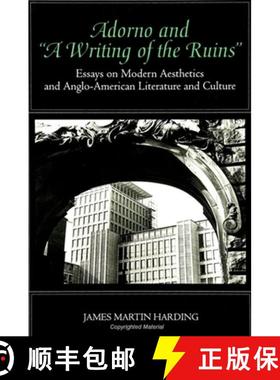 【3-4周达】Adorno and a Writing of the Ruins: Essays on Modern Aesthetics and Anglo-American Literatu... [9780791432709]