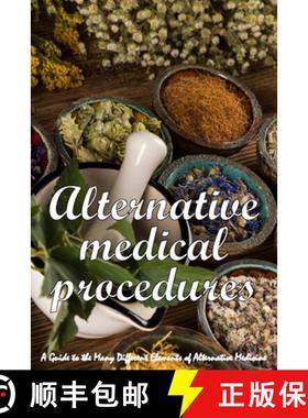 预订 Alternative Medical Procedures: The Details of Alternative Medicine | A Guide to the Many Differ... [9783986087661]