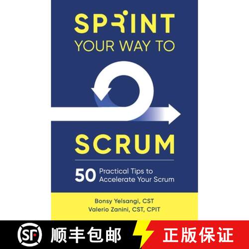 【3-4周达】Sprint Your Way to Scrum: 50 Practical Tips to Accelerate Your Scrum [9780998985466]