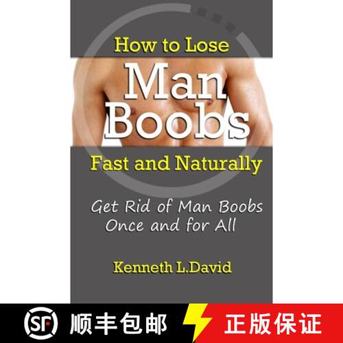 【3-4周达】How to Lose Man Boobs Fast and Naturally: Get Rid of Man Boobs Once and for All [9781304279811]