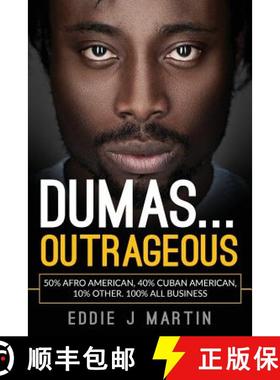 【3-4周达】Dumas... Outrageous: 50% Afro American, 40% Cuban American, 10% other. One Hundred percent... [9780997752120]