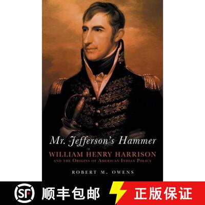 预订 Mr. Jefferson`s Hammer – William Henry Harrison and the Origins of American Indian Policy [9780806141985]
