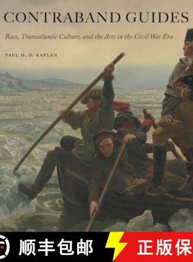 【3-4周达】Contraband Guides : Race, Transatlantic Culture, and the Arts in the Civil War Era [9780271083858]