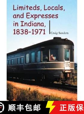 【3-4周达】Limiteds, Locals, and Expresses in Indiana, 1838-1971 [9780253342164]