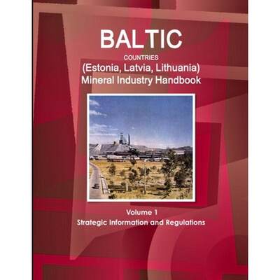 【4周达】Baltic Countries (Estonia, Latvia, Lithuania) Mineral Industry Handbook Volume 1 Strategic I... [9781433003882]