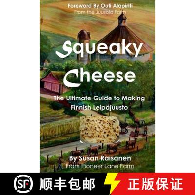 【3-4周达】Squeaky Cheese: The Ultimate Guide to Making Finnish Leipajuusto [9780988947382]