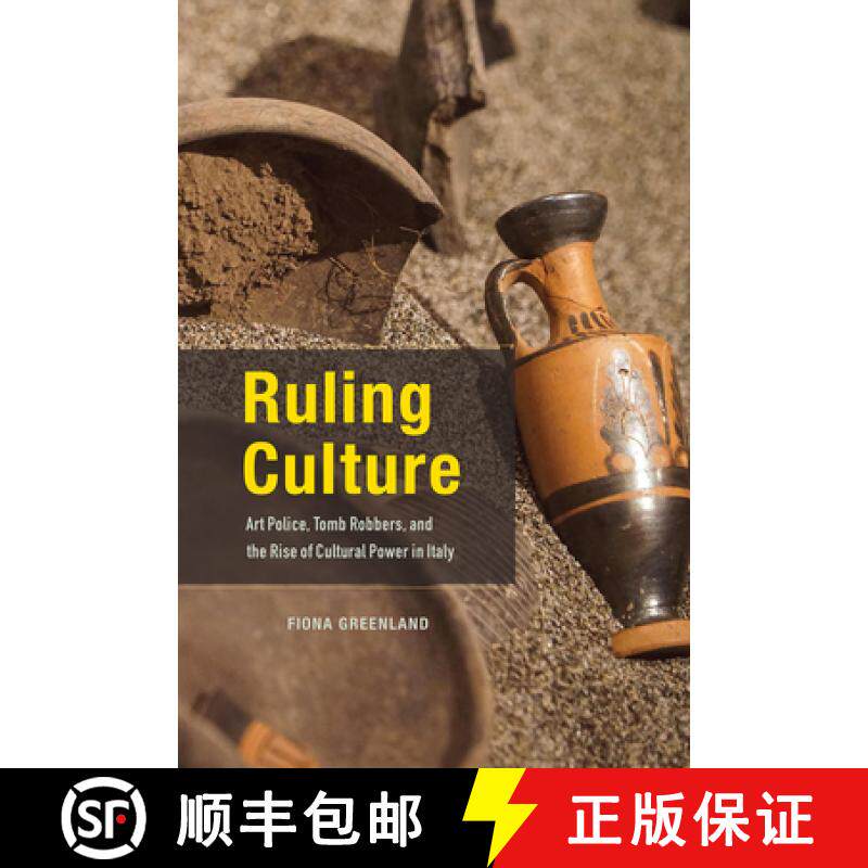 【3-4周达】Ruling Culture: Art Police, Tomb Robbers, and the Rise of Cultural Power in Italy [9780226757032]