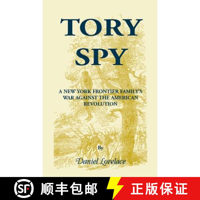 【2-3周达】Tory Spy: A New York Frontier Family's War Against the American Revolution [9780788450259]