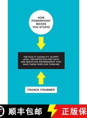 【3-4周达】How Powerpoint Makes You Stupid: The Faulty Causality, Sloppy Logic, Decontextualized Data... [9781595587022]
