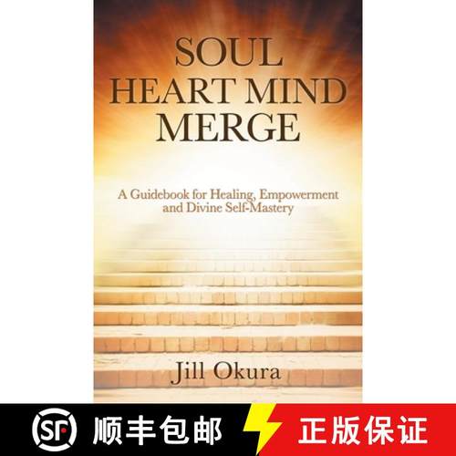 预订 Soul Heart Mind Merge: A Guidebook for Healing, Empowerment and Divine Self-Mastery [9781504398886]