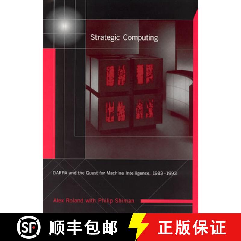 【2-3周达】Strategic Computing: DARPA and the Quest for Machine Intelligence, 1983-1993 [9780262529266]