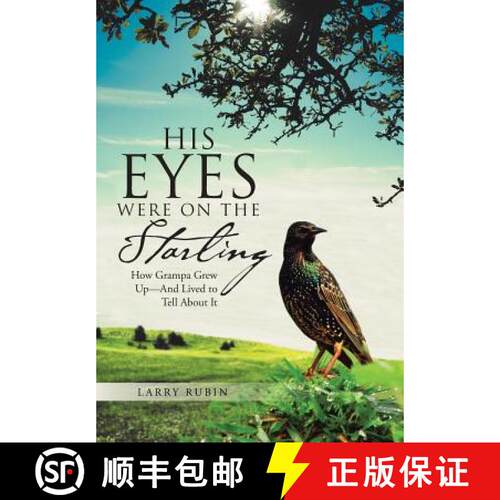 【3-4周达】精装 His Eyes Were on the Starling: How Grampa Grew Up-And Lived to Tell About It [9781512716870]