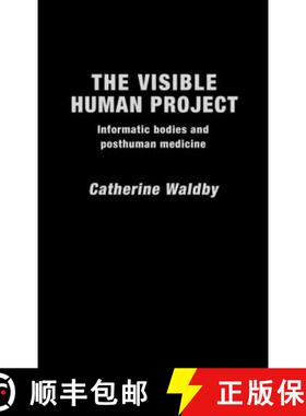 【3-4周达】The Visible Human Project : Informatic Bodies and Posthuman Medicine [9780415174053]