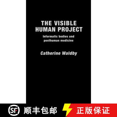 【3-4周达】The Visible Human Project : Informatic Bodies and Posthuman Medicine [9780415174053]