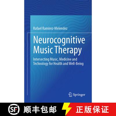【3-4周达】Neurocognitive Music Therapy: Intersecting Music, Medicine and Technology for Health and W... [9783031486371]