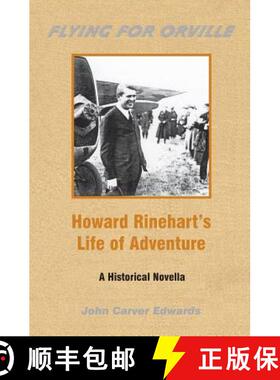 预订 Flying For Orville - Howard Rinehart's Life of Adventure: A Historical Novella [9781594572104]