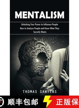 预订 Mentalism: Unlocking Your Power to Influence People (How to Analyze People and Know What They Se... [9781998038558]