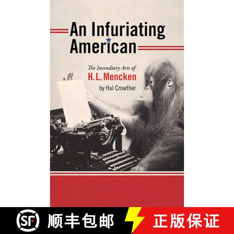 【2-3周达】An Infuriating American: The Incendiary Arts of H. L. Mencken [9781609382810]