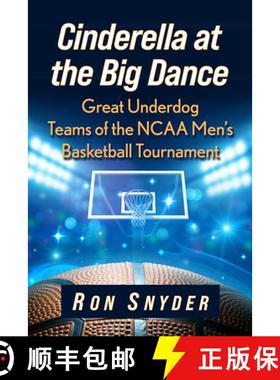 【3-4周达】Cinderella at the Big Dance : Great Underdog Teams of the NCAA Men's Basketball Tournament [9781476685618]