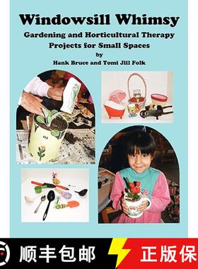 预订 Windowsill Whimsy, Gardening & Horticultural Therapy Projects for Small Spaces [9780979705748]