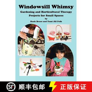 【3-4周达】Windowsill Whimsy, Gardening & Horticultural Therapy Projects for Small Spaces [9780979705748]