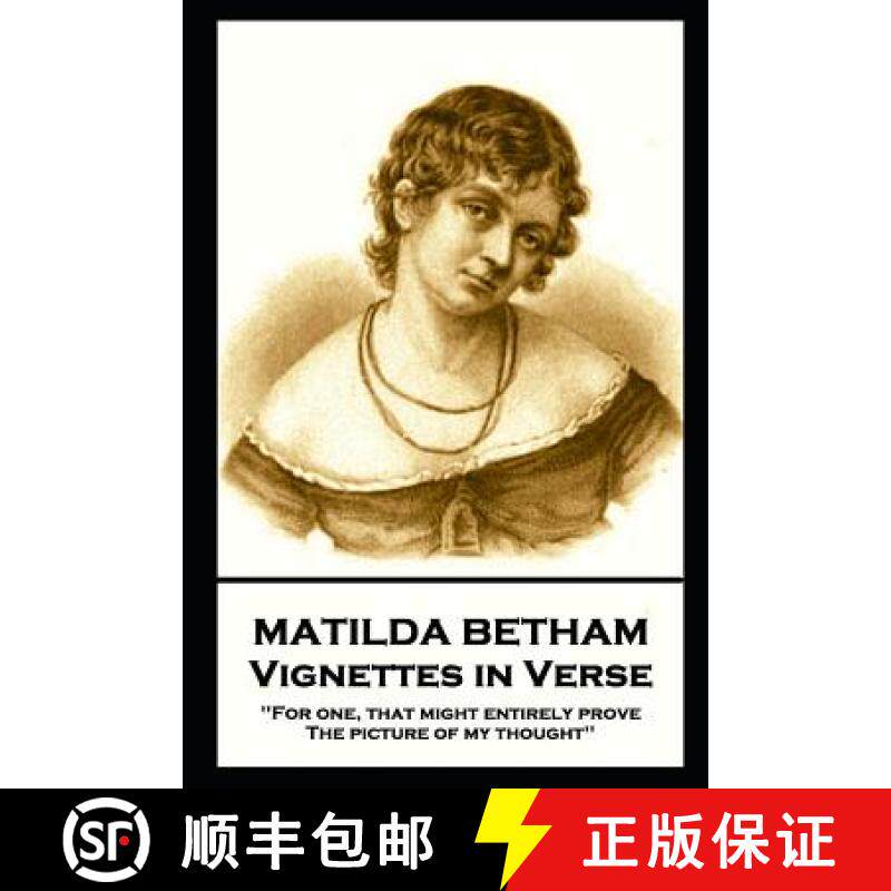 预订 Matilda Betham - Vignettes in Verses: 'For one, That might entirely prove the picture of my thou... [9781787804166]