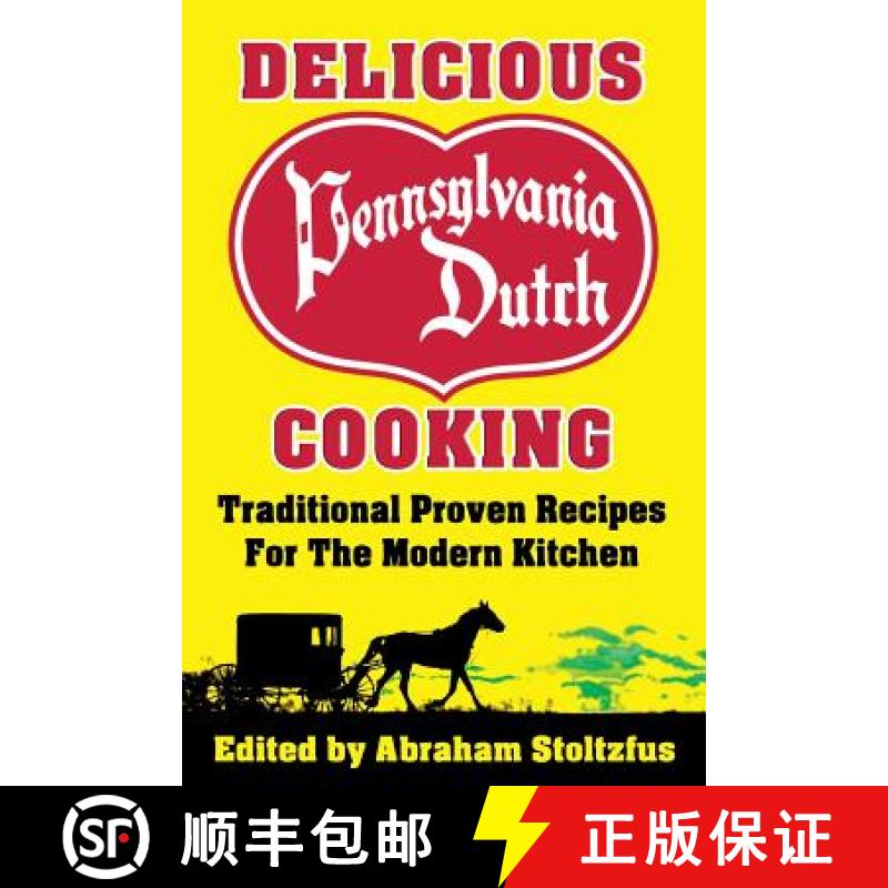 【3-4周达】Delicious Pennsylvania Dutch Cooking: 172 Traditional Proven Recipes for the Modern Kitchen [9781936828388]
