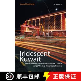Twentieth Kuwait and Modernity 预订 Visual Mid Century the Petro since Culture 9783110714661 Urban Iridescent