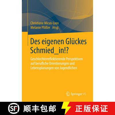 【3-4周达】Des eigenen Glückes Schmied_in!? : Geschlechterreflektierende Perspektiven auf berufliche... [9783658091323]