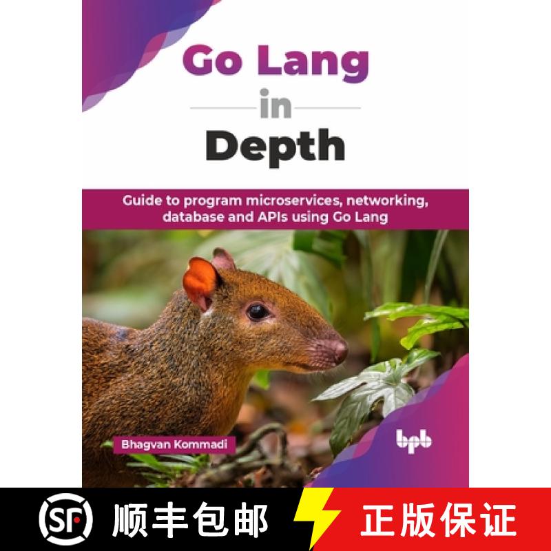 【2-3周达】Go Lang in Depth: Guide to program microservices, networking, database and APIs using Go L... [9789365894806]