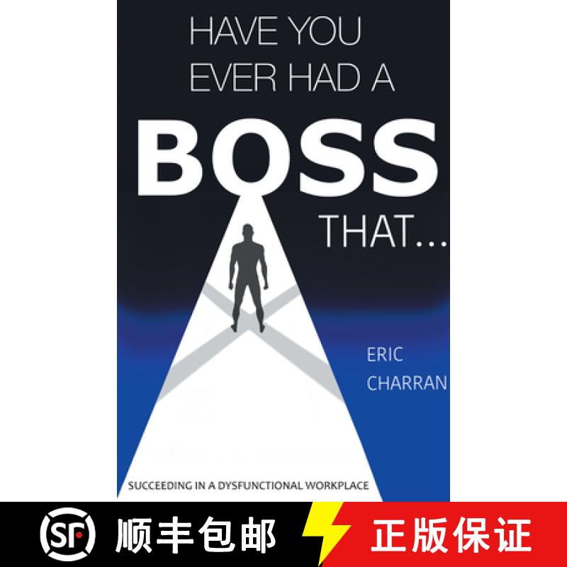 【3-4周达】Have You Ever Had a Boss That . . .: Succeeding in a Dysfunctional Workplace [9781637427705]