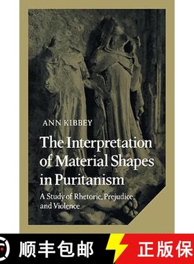【3-4周达】Interpretation of Material Shapes in Puritanism: A Study of Rhetoric, Prejudice, and Viole... [9780521107884]