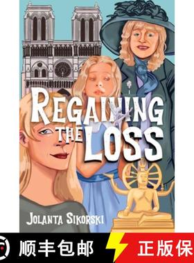 预订 Regaining the Loss: Taken from the posthumous diaries of Natalia and her granddaughter's reflect... [9781802275964]