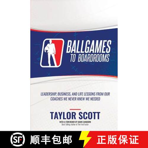 【3-4周达】Ballgames to Boardrooms: Leadership, Business, and Life Lessons From Our Coaches We Never ... [9781947256927]