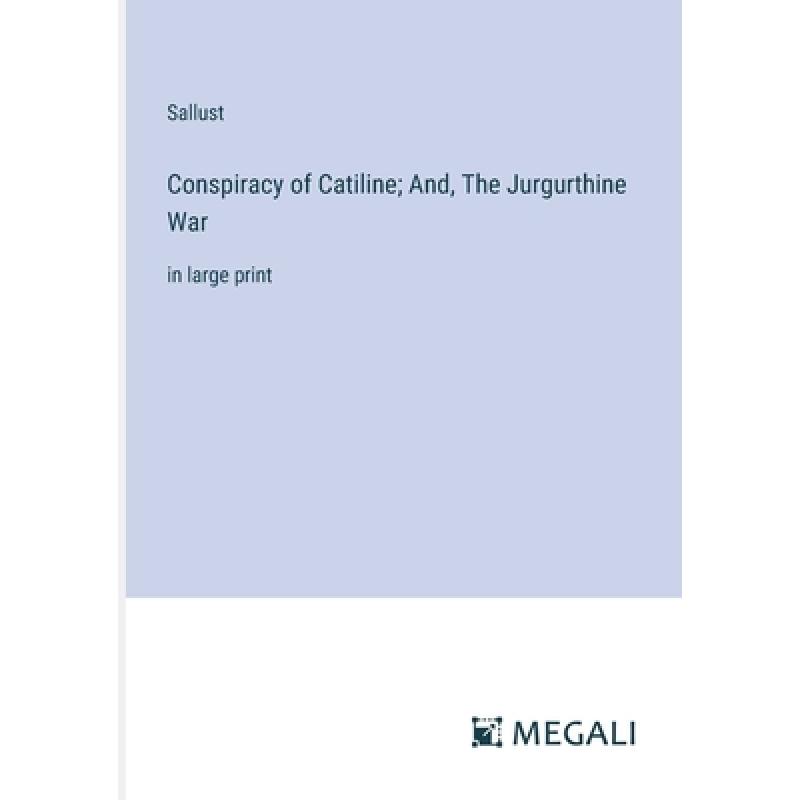 【4周达】Conspiracy of Catiline; And, The Jurgurthine War: in large print [9783387313468]