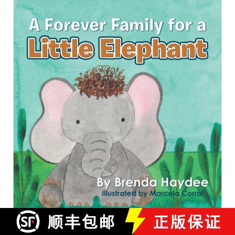 【2-3周达】A Forever Family for a Little Elephant [9781982238032]