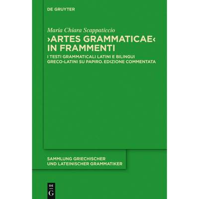 预订 Artes Grammaticae in Frammenti: I Testi Grammaticali Latini E Bilingui Greco-Latini Su Papiro. E... [9783110445039]